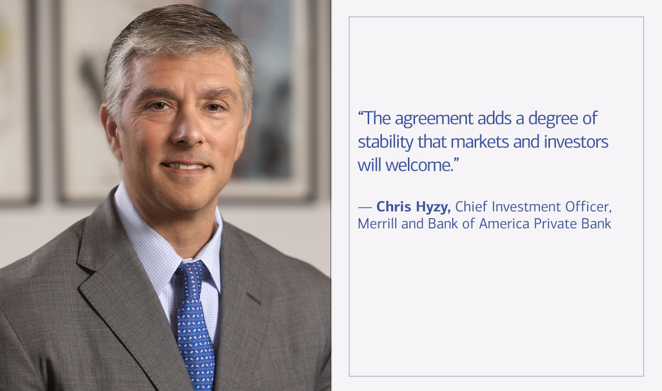 Chris Hyzy, Chief Investment Officer, Merrill and Bank of America Private Bank next to his quote “The agreement, if reached, will add a degree of stability that markets and investors will welcome.”